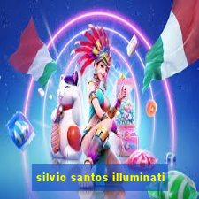 silvio santos illuminati